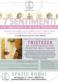 I 7 Sentimenti "Tristezza - La stanchezza che penetra nell'anima" - SPAZIO BODHI - &ldquo;Evento Apos Approved&rdquo;- Arezzo 15 ottobre 2022