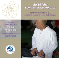 Shiatsu con persone fragili, centrare l&rsquo;obiettivo o essere centrati verso l&rsquo;obiettivo? - Accademia Shiatsu Do -&ldquo;Evento Apos Approved&rdquo;- Mestre (VE) 25/26 Novembre 2023